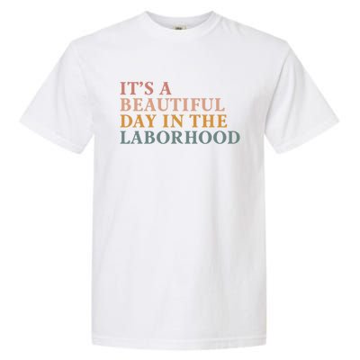 ItS A Beautiful Day In The Laborhood Labor Delivery Retro Cool Gift Garment-Dyed Heavyweight T-Shirt