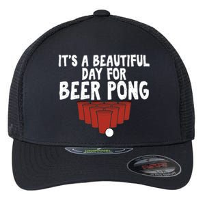 Its A Beautiful Day For Beer Pong Gag Ing Game Cute Gift Flexfit Unipanel Trucker Cap