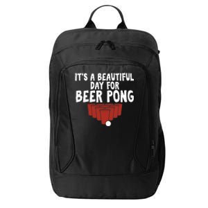 Its A Beautiful Day For Beer Pong Gag Ing Game Cute Gift City Backpack