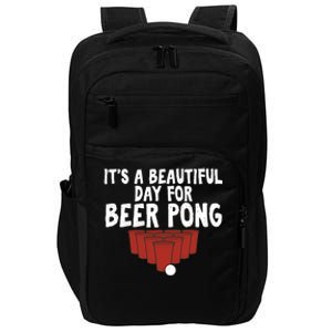 Its A Beautiful Day For Beer Pong Gag Ing Game Cute Gift Impact Tech Backpack