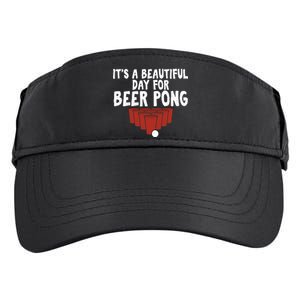 Its A Beautiful Day For Beer Pong Gag Ing Game Cute Gift Adult Drive Performance Visor