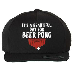 Its A Beautiful Day For Beer Pong Gag Ing Game Cute Gift Wool Snapback Cap