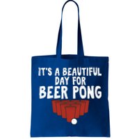 Its A Beautiful Day For Beer Pong Gag Ing Game Cute Gift Tote Bag