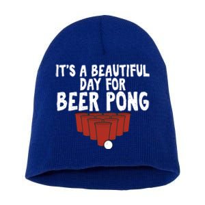 Its A Beautiful Day For Beer Pong Gag Ing Game Cute Gift Short Acrylic Beanie