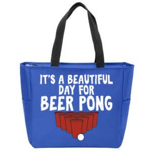 Its A Beautiful Day For Beer Pong Gag Ing Game Cute Gift Zip Tote Bag