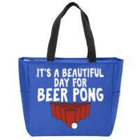 Its A Beautiful Day For Beer Pong Gag Ing Game Cute Gift Zip Tote Bag