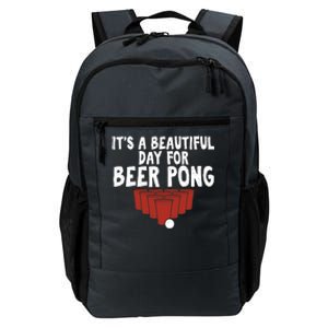 Its A Beautiful Day For Beer Pong Gag Ing Game Cute Gift Daily Commute Backpack