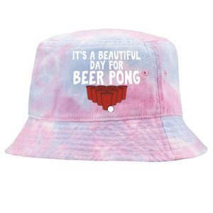 Its A Beautiful Day For Beer Pong Gag Ing Game Cute Gift Tie-Dyed Bucket Hat