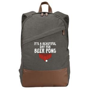 Its A Beautiful Day For Beer Pong Gag Ing Game Cute Gift Cotton Canvas Backpack