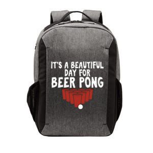 Its A Beautiful Day For Beer Pong Gag Ing Game Cute Gift Vector Backpack