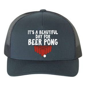 Its A Beautiful Day For Beer Pong Gag Ing Game Cute Gift Yupoong Adult 5-Panel Trucker Hat