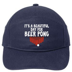 Its A Beautiful Day For Beer Pong Gag Ing Game Cute Gift 7-Panel Snapback Hat