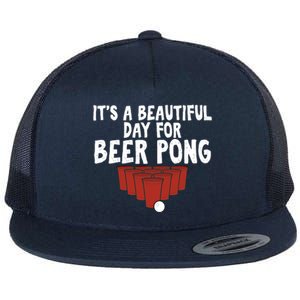 Its A Beautiful Day For Beer Pong Gag Ing Game Cute Gift Flat Bill Trucker Hat