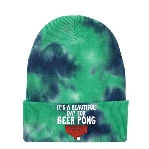 Its A Beautiful Day For Beer Pong Gag Ing Game Cute Gift Tie Dye 12in Knit Beanie