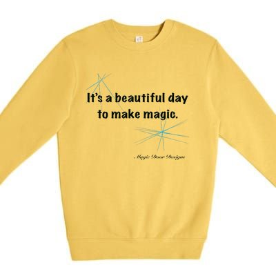 It’S A Beautiful Day To Make Magic Premium Crewneck Sweatshirt