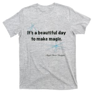 It’S A Beautiful Day To Make Magic T-Shirt