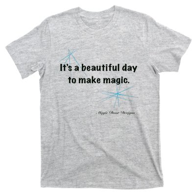 It’S A Beautiful Day To Make Magic T-Shirt