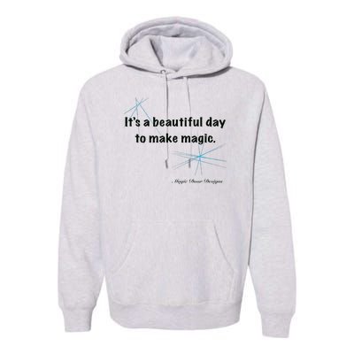 It’S A Beautiful Day To Make Magic Premium Hoodie