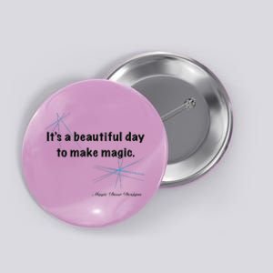 It’S A Beautiful Day To Make Magic Button