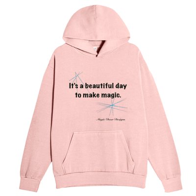 It’S A Beautiful Day To Make Magic Urban Pullover Hoodie