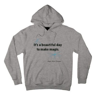 It’S A Beautiful Day To Make Magic Tall Hoodie