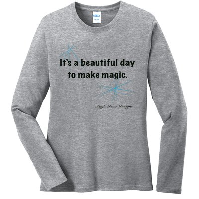 It’S A Beautiful Day To Make Magic Ladies Long Sleeve Shirt