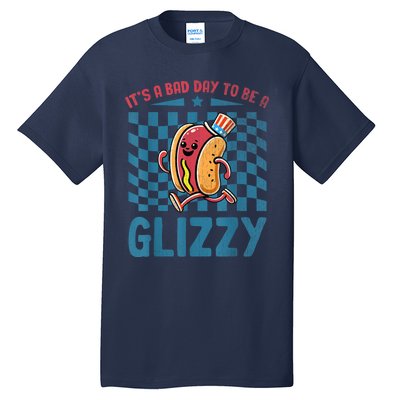 It’S A Bad Day To Be A Glizzy 4th Of July Tall T-Shirt