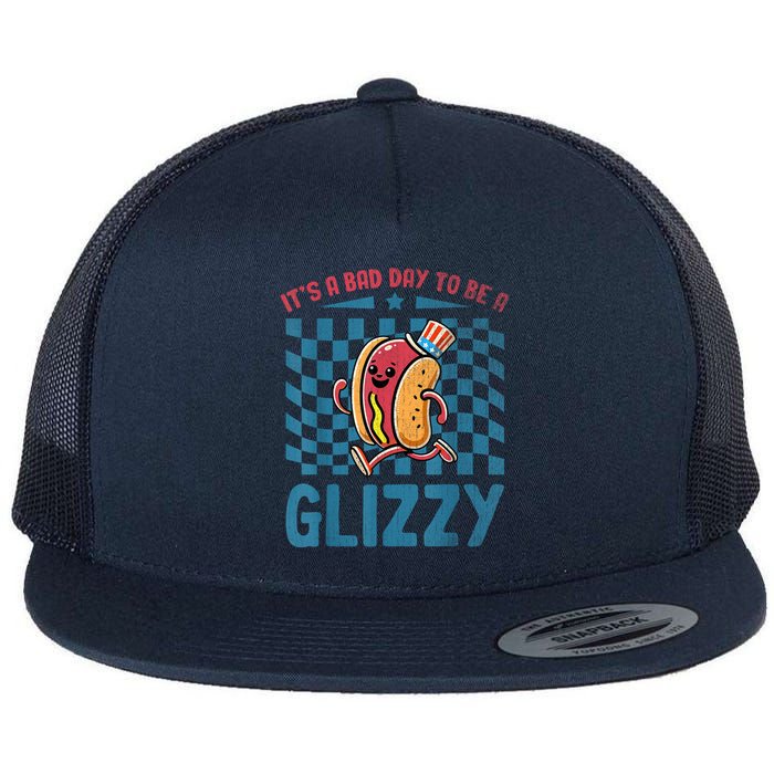 It’S A Bad Day To Be A Glizzy 4th Of July Flat Bill Trucker Hat