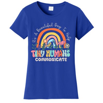 ItS A Beautiful Day To Help Tiny Humans Communicate Slp Women's T-Shirt