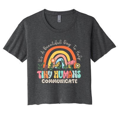 ItS A Beautiful Day To Help Tiny Humans Communicate Slp Women's Crop Top Tee