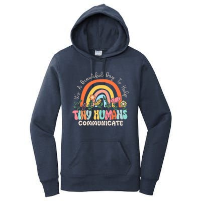 ItS A Beautiful Day To Help Tiny Humans Communicate Slp Women's Pullover Hoodie