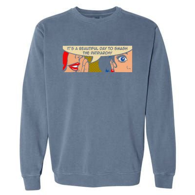 Its A Beautiful Day To Smash The Patriarchy Funny Feminism Garment-Dyed Sweatshirt