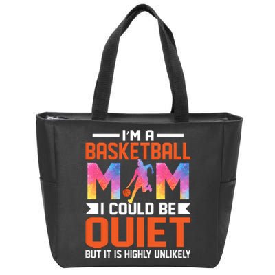 I'm A Basketball Mom I Coud Be Quiet Gift For Sports Fan Zip Tote Bag