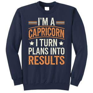 IM A Capricorn I Turn Plans Into Results Sweatshirt