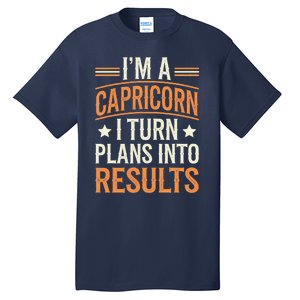 IM A Capricorn I Turn Plans Into Results Tall T-Shirt