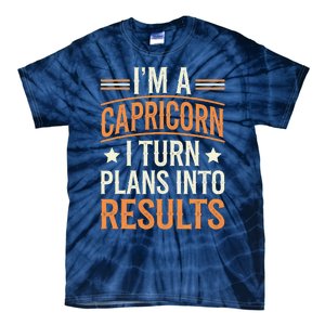 IM A Capricorn I Turn Plans Into Results Tie-Dye T-Shirt