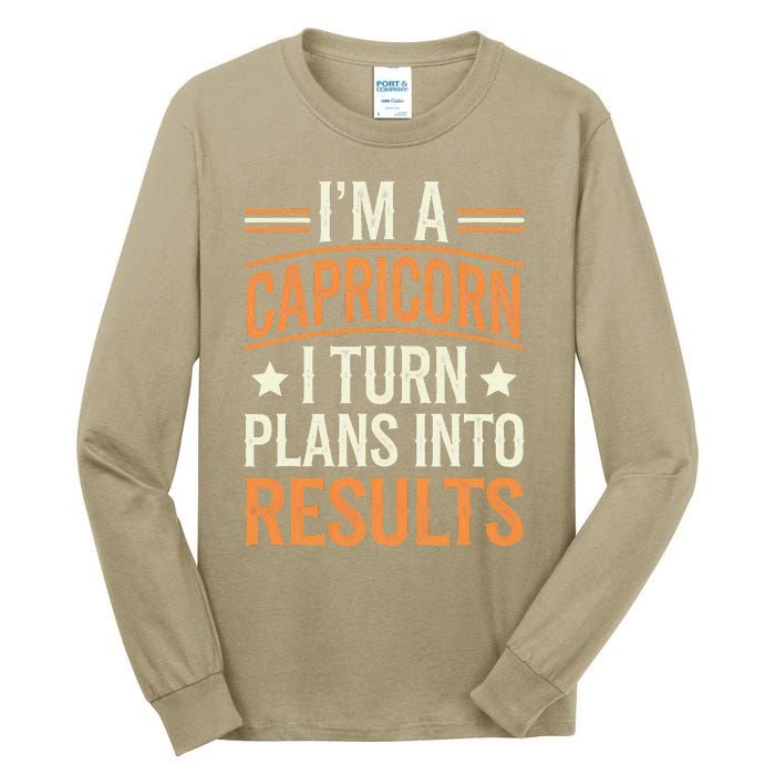 IM A Capricorn I Turn Plans Into Results Tall Long Sleeve T-Shirt