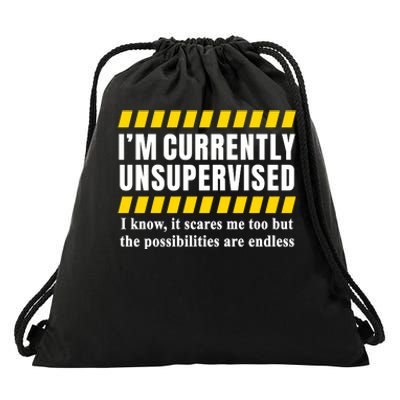 I Am Currently Unsupervised Drawstring Bag