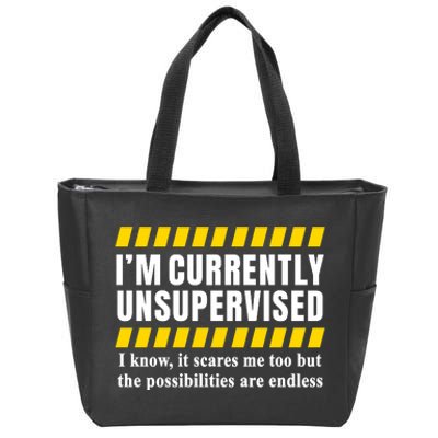 I Am Currently Unsupervised Zip Tote Bag