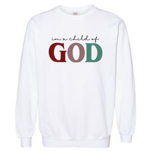 I'm A Child Of God Garment-Dyed Sweatshirt