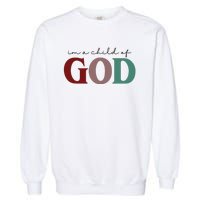 I'm A Child Of God Garment-Dyed Sweatshirt