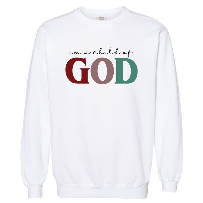 I'm A Child Of God Garment-Dyed Sweatshirt