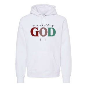 I'm A Child Of God Premium Hoodie