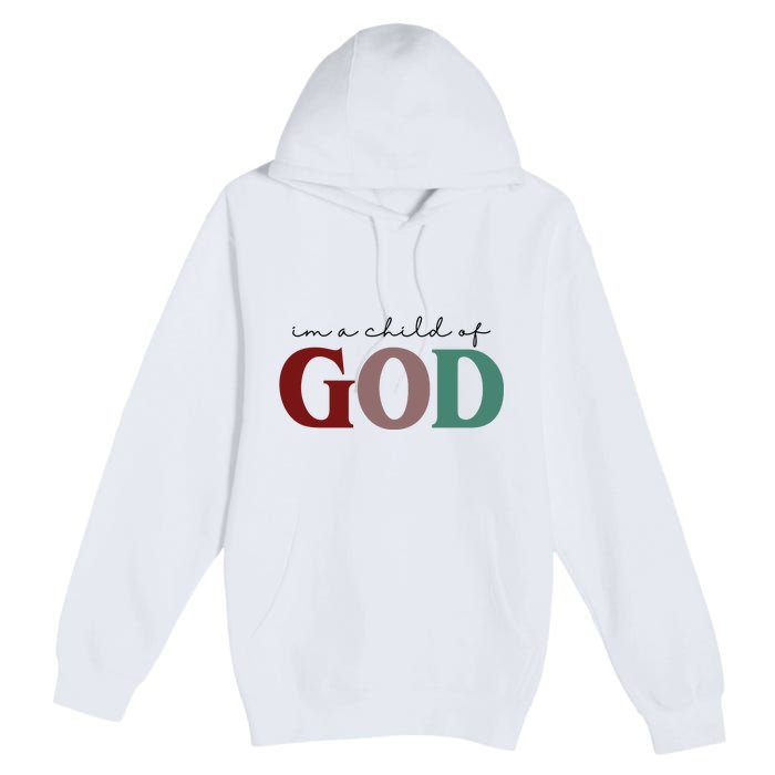 I'm A Child Of God Premium Pullover Hoodie