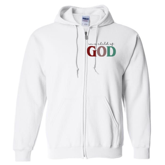 I'm A Child Of God Full Zip Hoodie