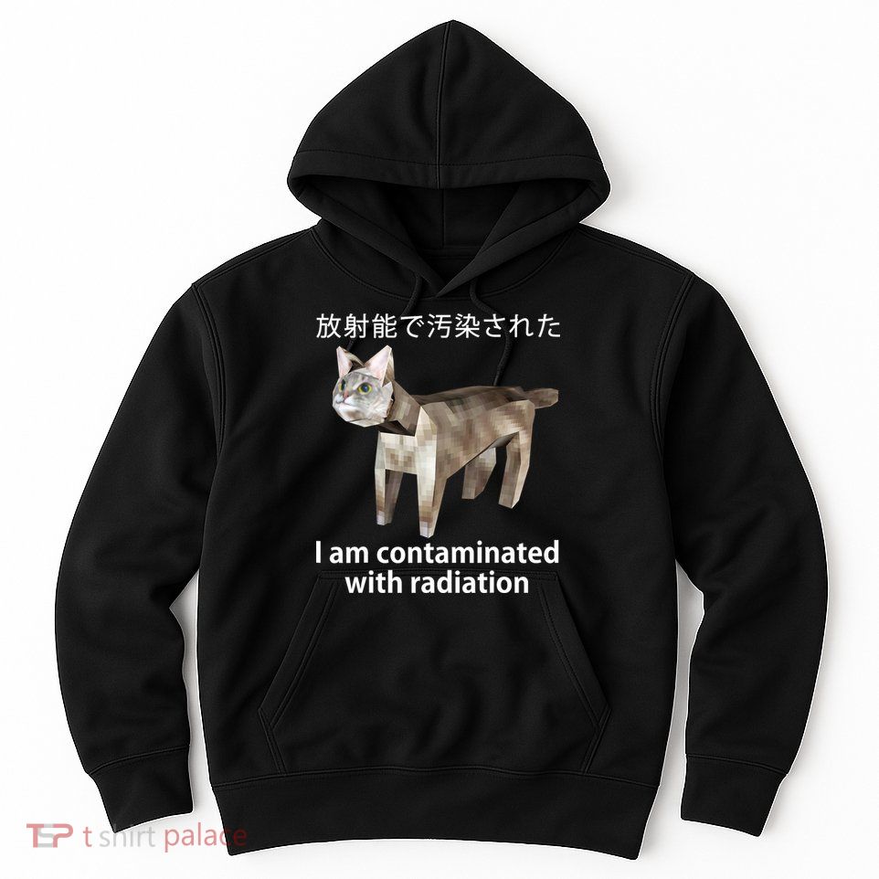 I Am Contaminated With Radiation Japanese Cat Hoodie