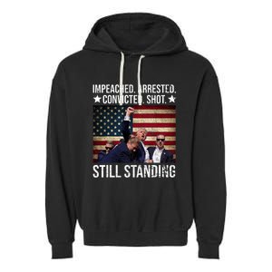 Impeached Arrested Convicted Shot Still Standing Garment-Dyed Fleece Hoodie