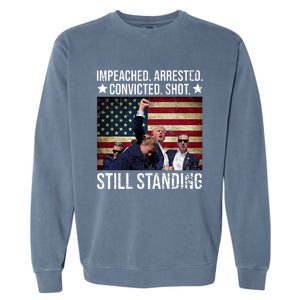 Impeached Arrested Convicted Shot Still Standing Garment-Dyed Sweatshirt