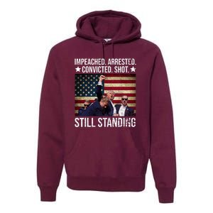 Impeached Arrested Convicted Shot Still Standing Premium Hoodie