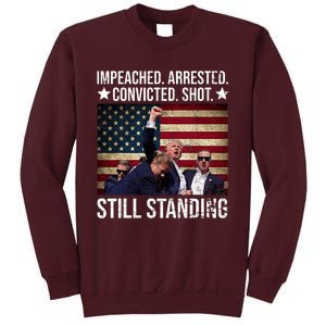 Impeached Arrested Convicted Shot Still Standing Tall Sweatshirt